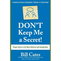 Don't Keep Me a Secret: Proven Tactics to Get Referrals and Introductions