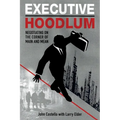 Executive Hoodlum: Negotiating on the Corner of Main and Mean