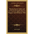 Mesmerism in India and Its Practical Application in Surgery and Medicine 1902