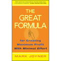 The Great Formula...for Creating Maximum Profit with Minimal Effort