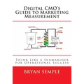 Digital Cmo's Guide to Marketing Measurement: Think Like a Submariner for Operational Success