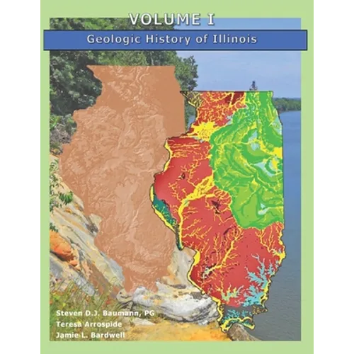 Volume I: Geologic History of Illinois