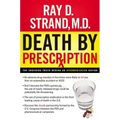 Death by Prescription: The Shocking Truth Behind an Overmedicated Nation