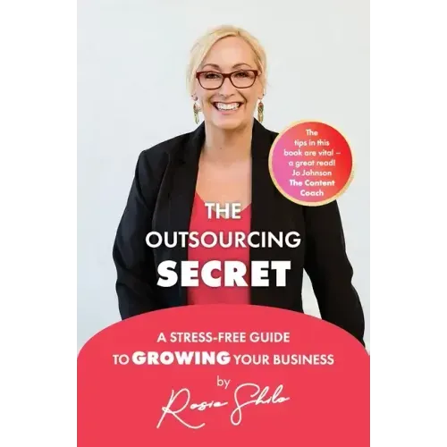 The Outsourcing Secret: A stress-free guide to growing your business