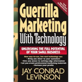 Guerrilla Marketing with Technology Unleashing the Full Potential of Your Small Business