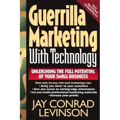 Guerrilla Marketing with Technology Unleashing the Full Potential of Your Small Business