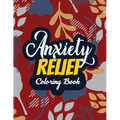 Anxiety Relief Coloring Book: Adults Stress Releasing Coloring Book With Inspirational Quotes, 14 Motivating & Creative Art Activities, Anti-Stress