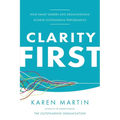 Clarity First: How Smart Leaders and Organizations Achieve Outstanding Performance