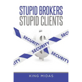 Stupid Brokers - Stupid Clients