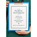 In the Public Interest: Medical Licensing and the Disciplinary Process