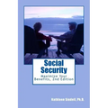 Social Security: : Maximize Your Benefits