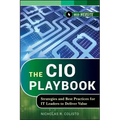 The CIO Playbook: Strategies and Best Practices for It Leaders to Deliver Value