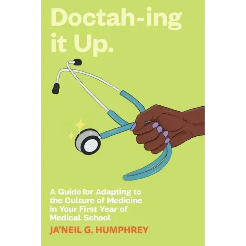 Doctah-ing it Up: A Guide for Adapting to the Culture of Medicine in Your First Year of Medical School