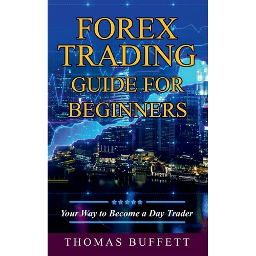 Forex Trading Guide for Beginners: Your Way to Become a Day Trader