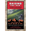 Raising the Bar: Integrity and Passion in Life and Business: The Story of Clif Bar Inc.