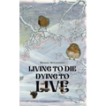 Living to Die - Dying to Live