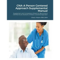 CNA-A Person Centered Approach Supplemental Manual: Supplement and Competency Sheets for Becoming A Certified Nurse Assistant-A Person-Centered Approa
