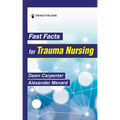 Fast Facts for Trauma Nursing