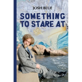 Something To Stare At