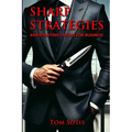 Sharp Strategies: Knife Fighting Tactics for Business