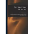 The Watseka Wonder: A Narrative of Startling Phenomena Occurring in the Case of Mary Lurancy Vennum