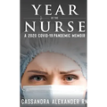 Year of the Nurse: A 2020 Covid-19 Pandemic Memoir