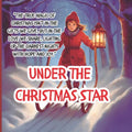 Under the Christmas Star: "A Heartwarming Christmas Tale of Joy, Magic, and Togetherness"- A GREAT STORY