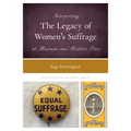 Interpreting the Legacy of Women's Suffrage at Museums and Historic Sites