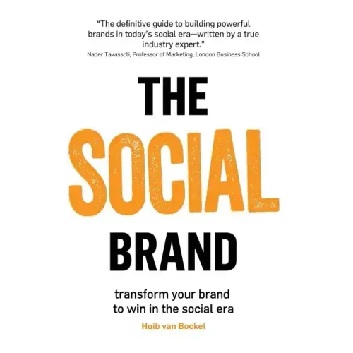 The Social Brand: Transform your brand to win in the social era