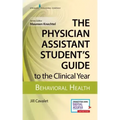 The Physician Assistant Student's Guide to the Clinical Year: Behavioral Health: With Free Online Access!