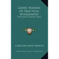 Ladies' Manual Of Practical Hydropathy: For Female Diseases (1861)