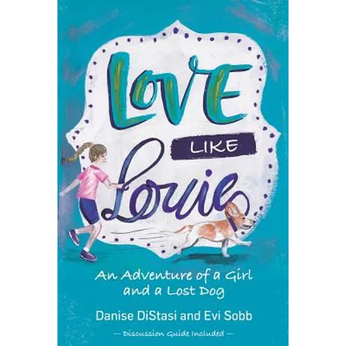 Love Like Louie: An Adventure of a Girl and a Lost Dog