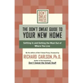 The Don't Sweat Guide to Your New Home: Settling in and Getting the Most from Where You Live