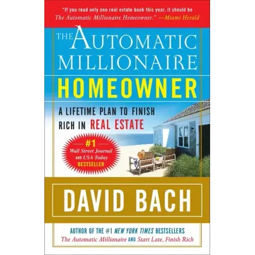 The Automatic Millionaire Homeowner: A Lifetime Plan to Finish Rich in Real Estate