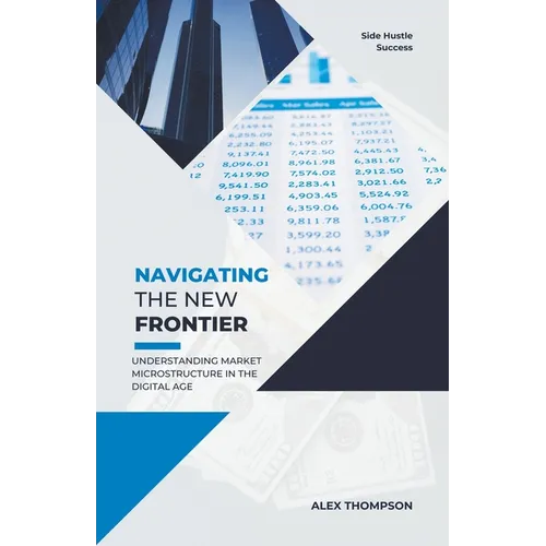 Navigating the New Frontier: Understanding Market Microstructure in the Digital Age