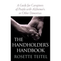 The Handholder's Handbook: A Guide for Caregivers of People with Alzheimer's or Other Dementias