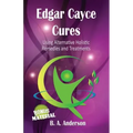 Edgar Cayce Cures - Using Alternative Holistic Remedies and Treatments