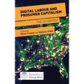 Digital Labour and Prosumer Capitalism: The Us Matrix