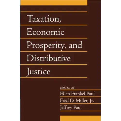 Taxation, Economic Prosperity, and Distributive Justice: Volume 23, Part 2