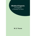 Medical experts: Investigation of Insanity by Juries