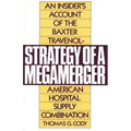 Strategy of a Megamerger: An Insider's Account of the Baxter Travenol-American Hospital Supply Combination