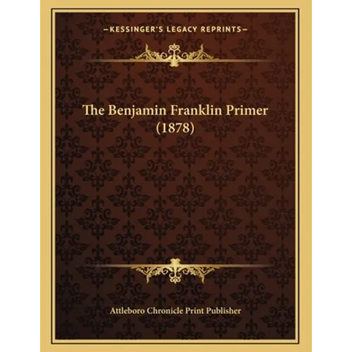 The Benjamin Franklin Primer (1878)