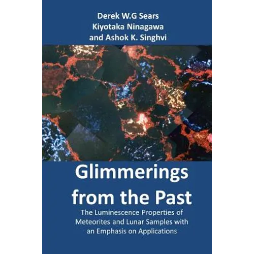 Glimmerings of the Past: The Luminescence Properties of Meteorites and Lunar Samples with an Emphasis on Applications