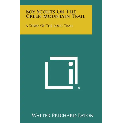 Boy Scouts on the Green Mountain Trail: A Story of the Long Trail