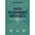 Roots, Relationships, and Results