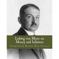 Ludwig von Mises on Money and Inflation (Large Print Edition): A Synthesis of Several Lectures