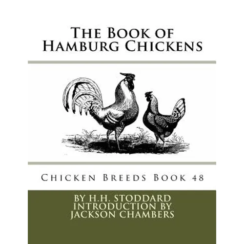 The Book of Hamburg Chickens: Chicken Breeds Book 48