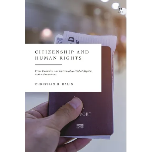 Citizenship and Human Rights: From Exclusive and Universal to Global Rights: A New Framework