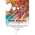 Heart Medicine: A True Love Story - One Couple's Quest for the Sacred Iboga Medicine & the Cure for Addiction