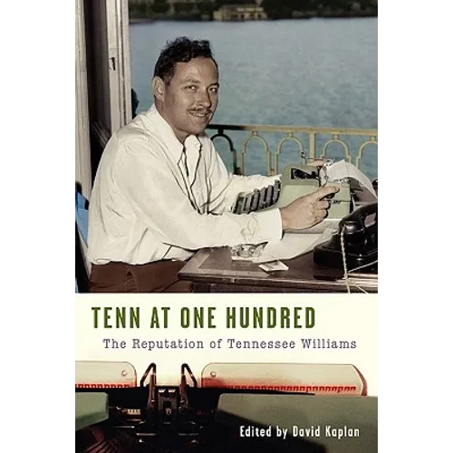 Tenn at One Hundred: The Reputation of Tennessee Williams